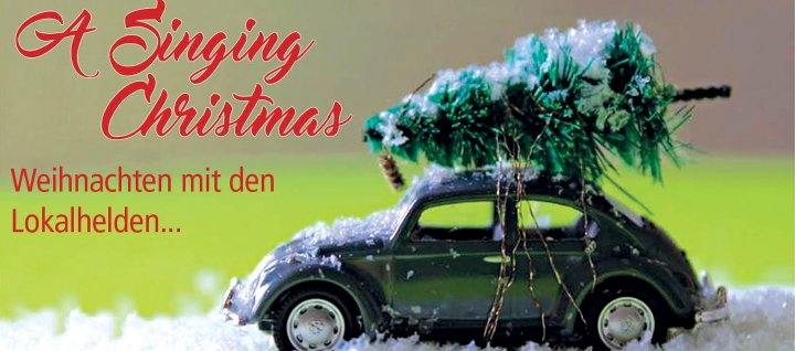 A SINGING CHRISTMAS – WEIHNACHTEN MIT DEN LOKALHELDEN